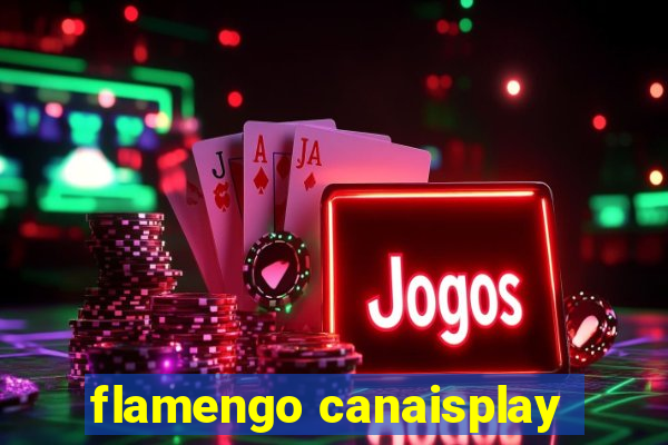 flamengo canaisplay